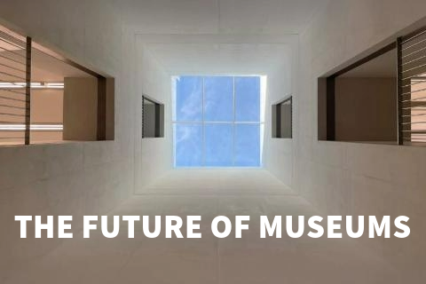 The Future of Museums and Art Institutions